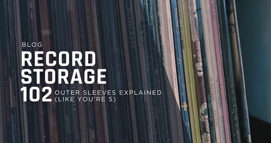Record Storage 102: Outer Sleeves Explained (Like You're 5)